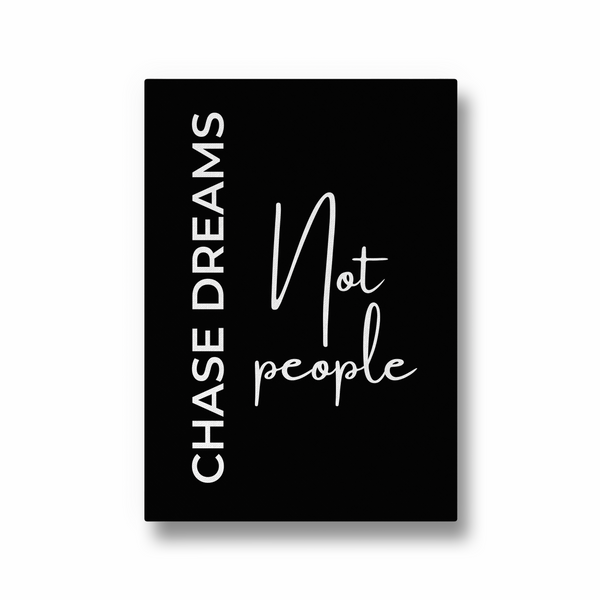 Chase dreams not people Quote Wall Art - The Mortal Soul