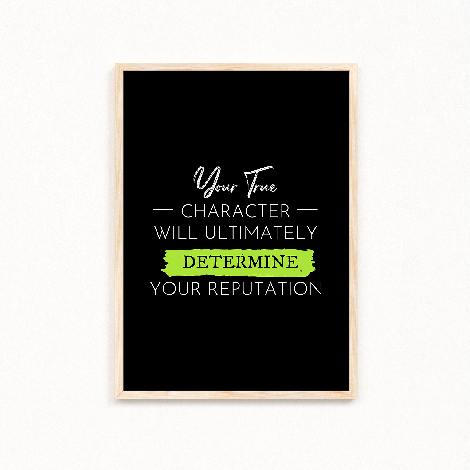 Your true character will ultimately determine your reputation Quote Wall Art
