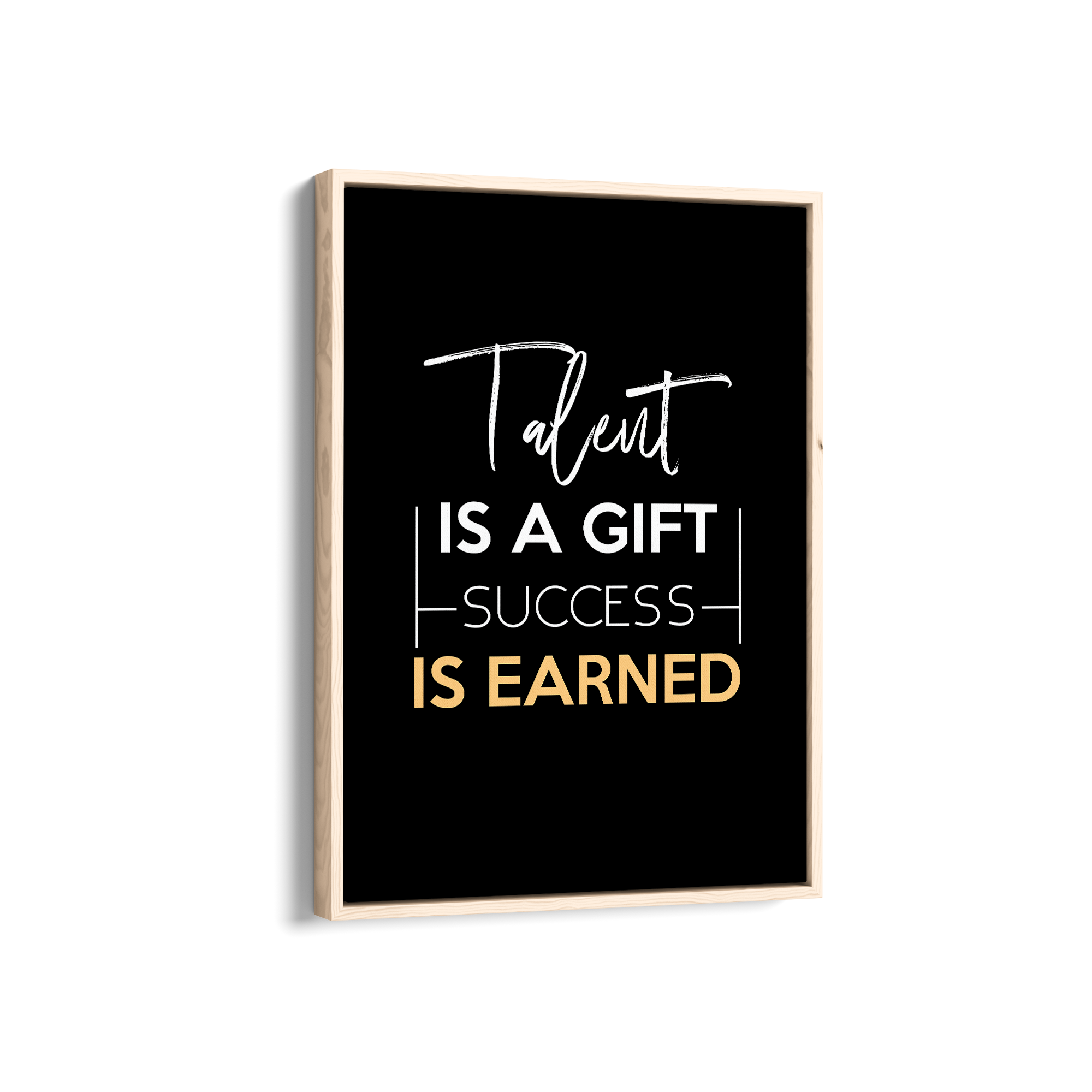 Talent is a gift, success is earner Quote Wall Art