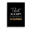 Talent is a gift, success is earner Quote Wall Art - The Mortal Soul