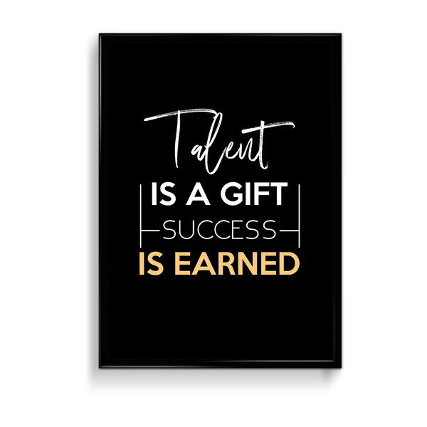 Talent is a gift, success is earner Quote Wall Art - The Mortal Soul