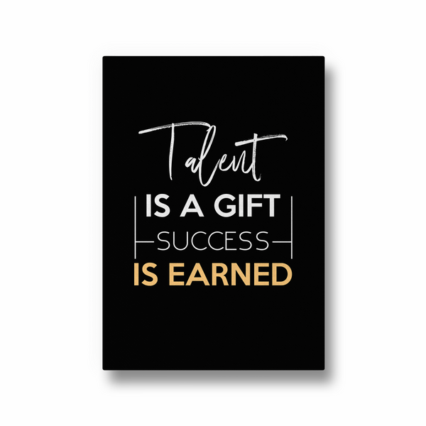 Talent is a gift, success is earner Quote Wall Art - The Mortal Soul