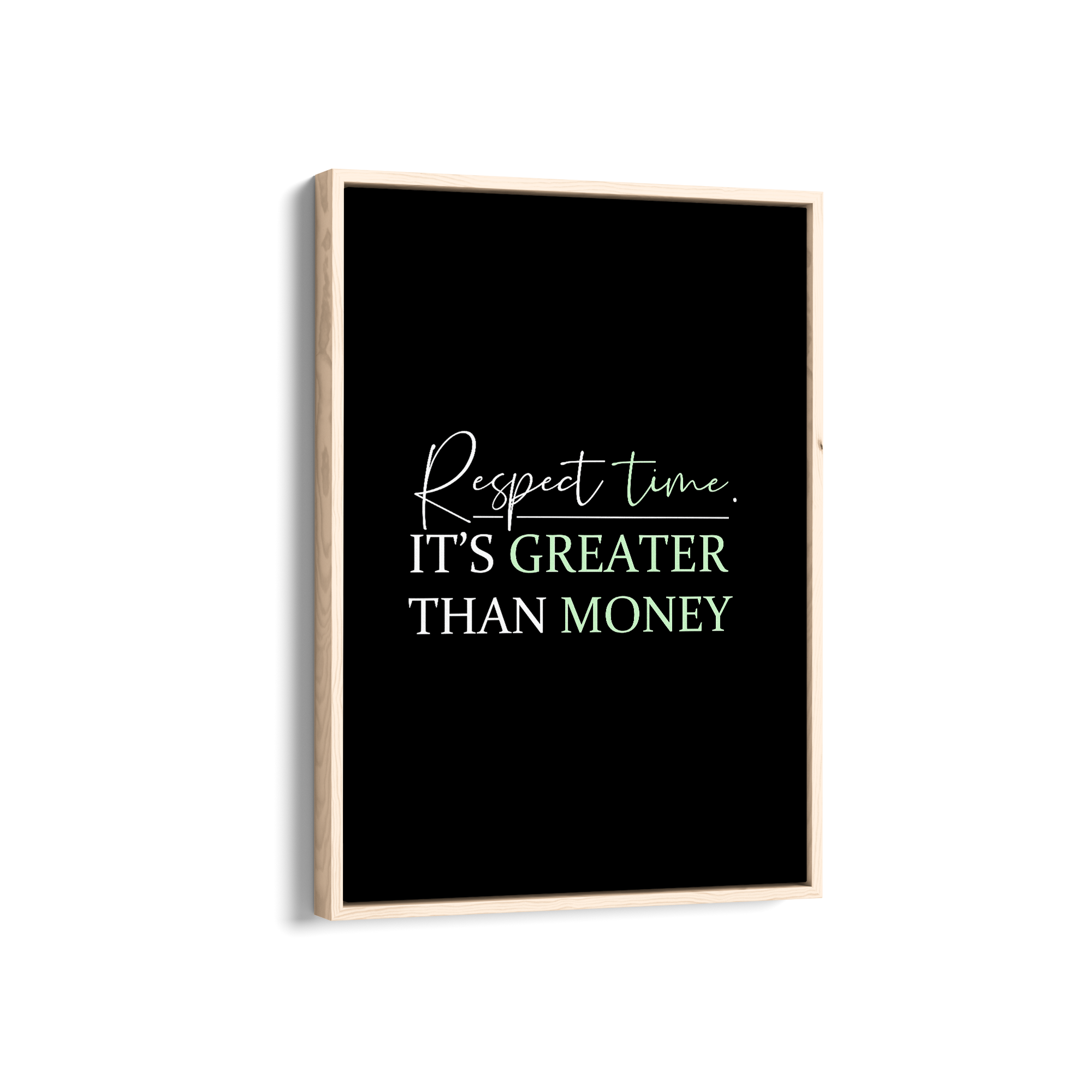 Respect time, it's greater than money Quote Wall Art