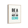 Be a voice not an echo Quote Wall Art