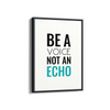 Be a voice not an echo Quote Wall Art