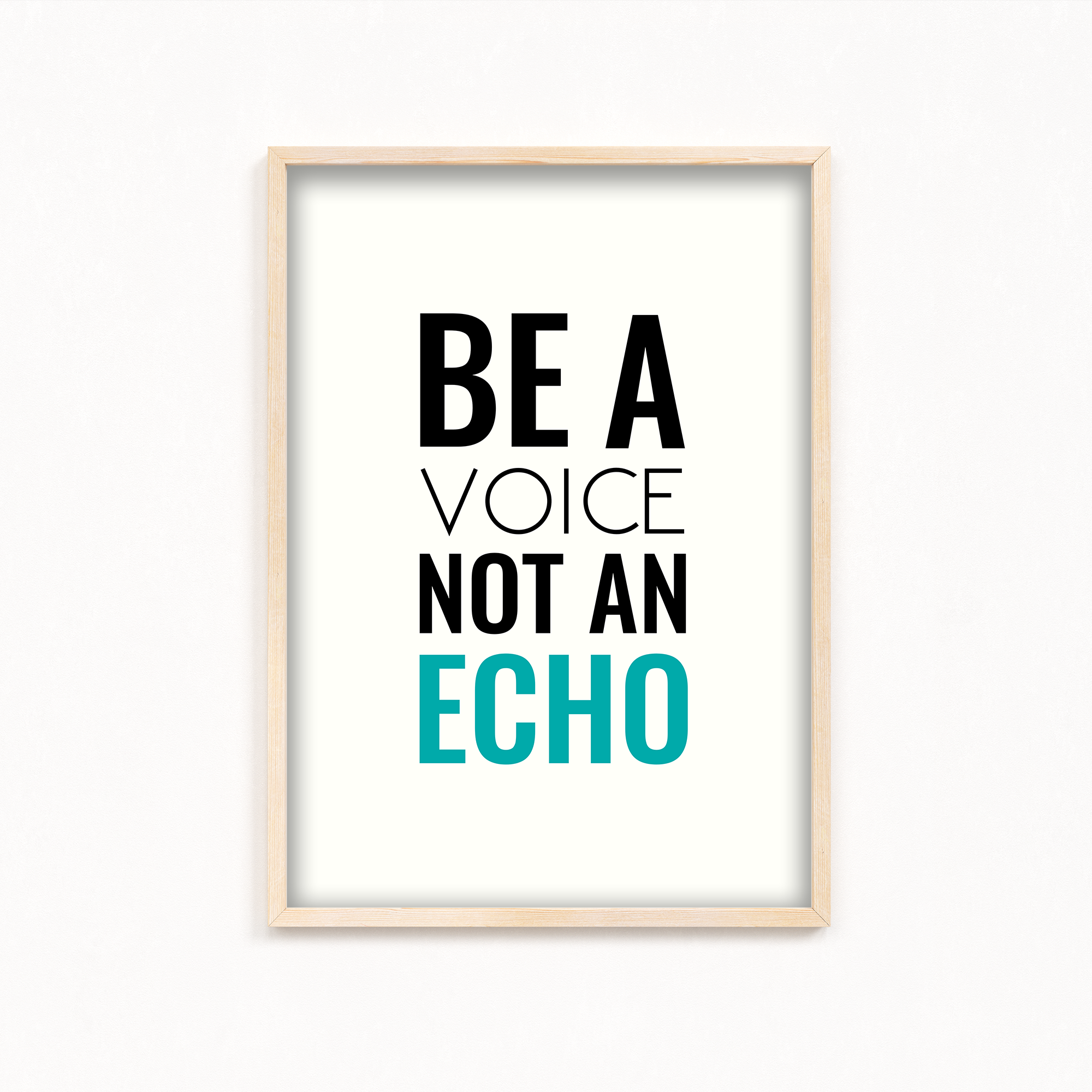 Be a voice not an echo Quote Wall Art