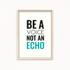 Be a voice not an echo Quote Wall Art
