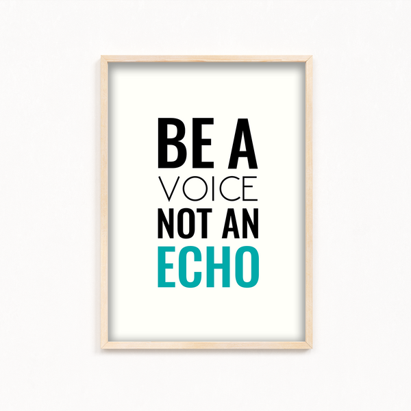 Be a voice not an echo Quote Wall Art