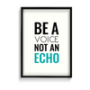 Be a voice not an echo Quote Wall Art