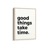 Good things take time Quote Wall Art