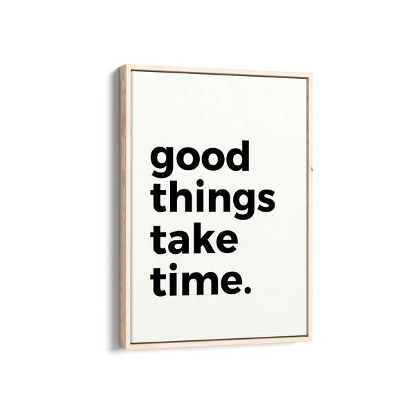 Good things take time Quote Wall Art