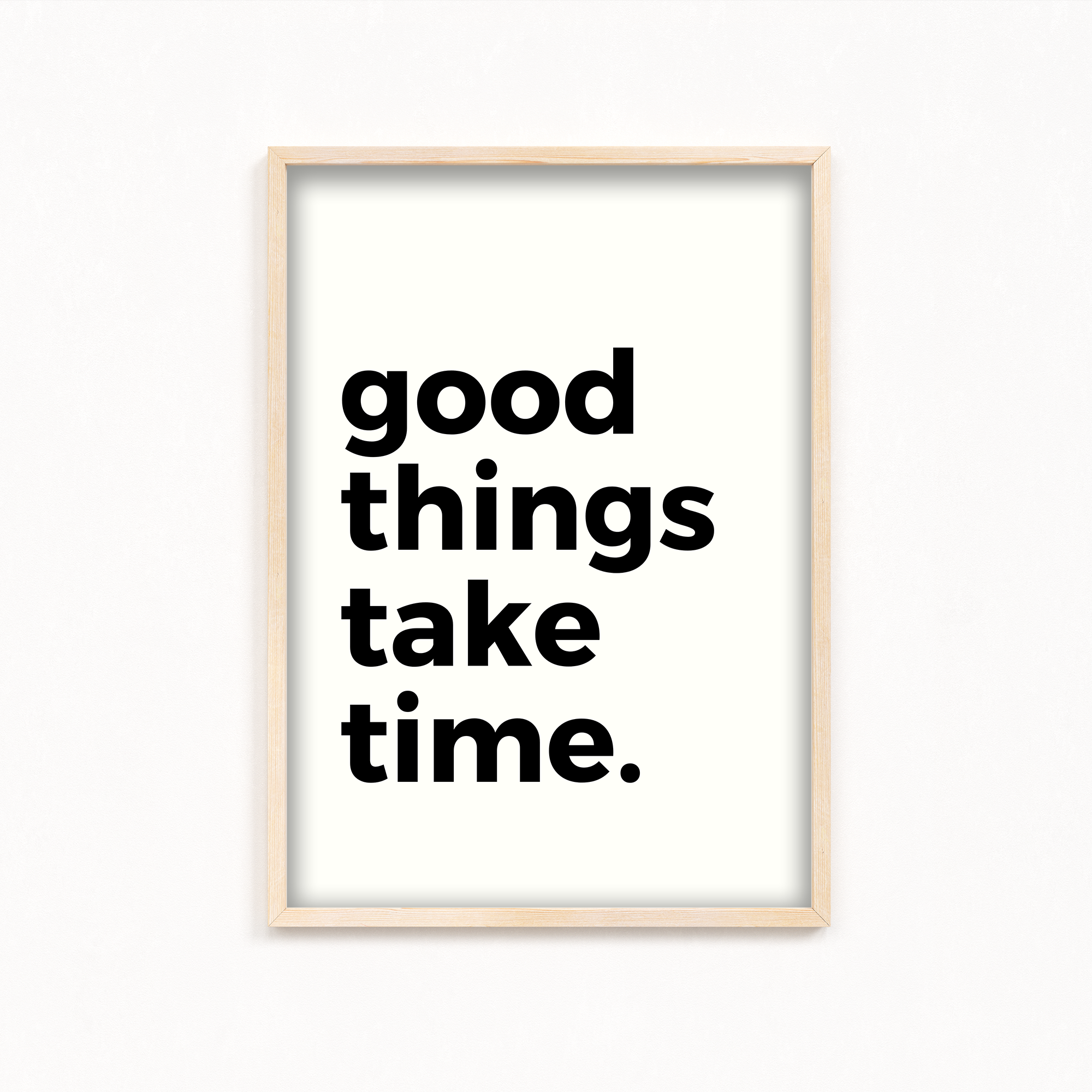 Good things take time Quote Wall Art