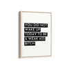 You did not wake up today Quote Wall Art