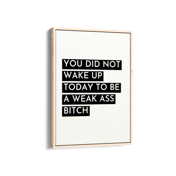 You did not wake up today Quote Wall Art