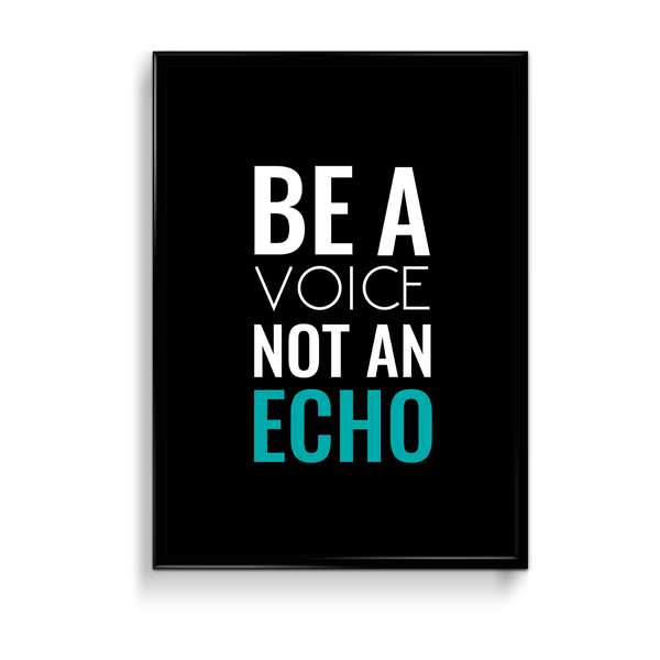 Be a voice not an echo Quote Wall Art - The Mortal Soul
