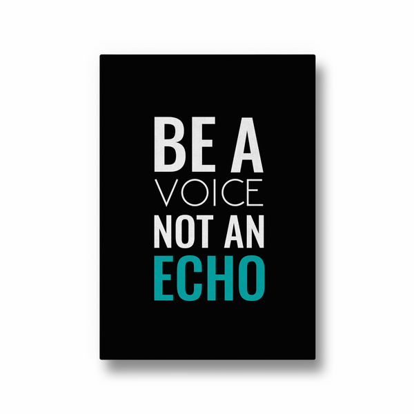 Be a voice not an echo Quote Wall Art - The Mortal Soul