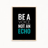 Be a voice not an echo Quote Wall Art