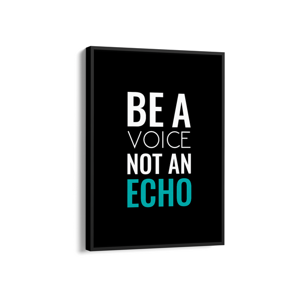 Be a voice not an echo Quote Wall Art