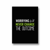 Worrying will never change the outcome Quote Wall Art - The Mortal Soul