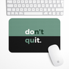 Don't Quit Gaming Mouse Pad