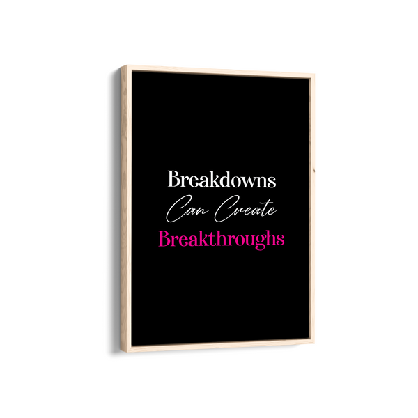 Breakdowns can create breakthroughs Quote Wall Art