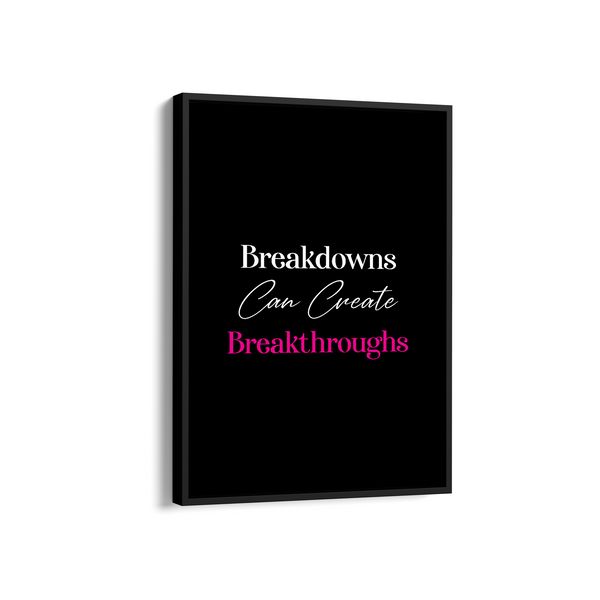 Breakdowns can create breakthroughs Quote Wall Art