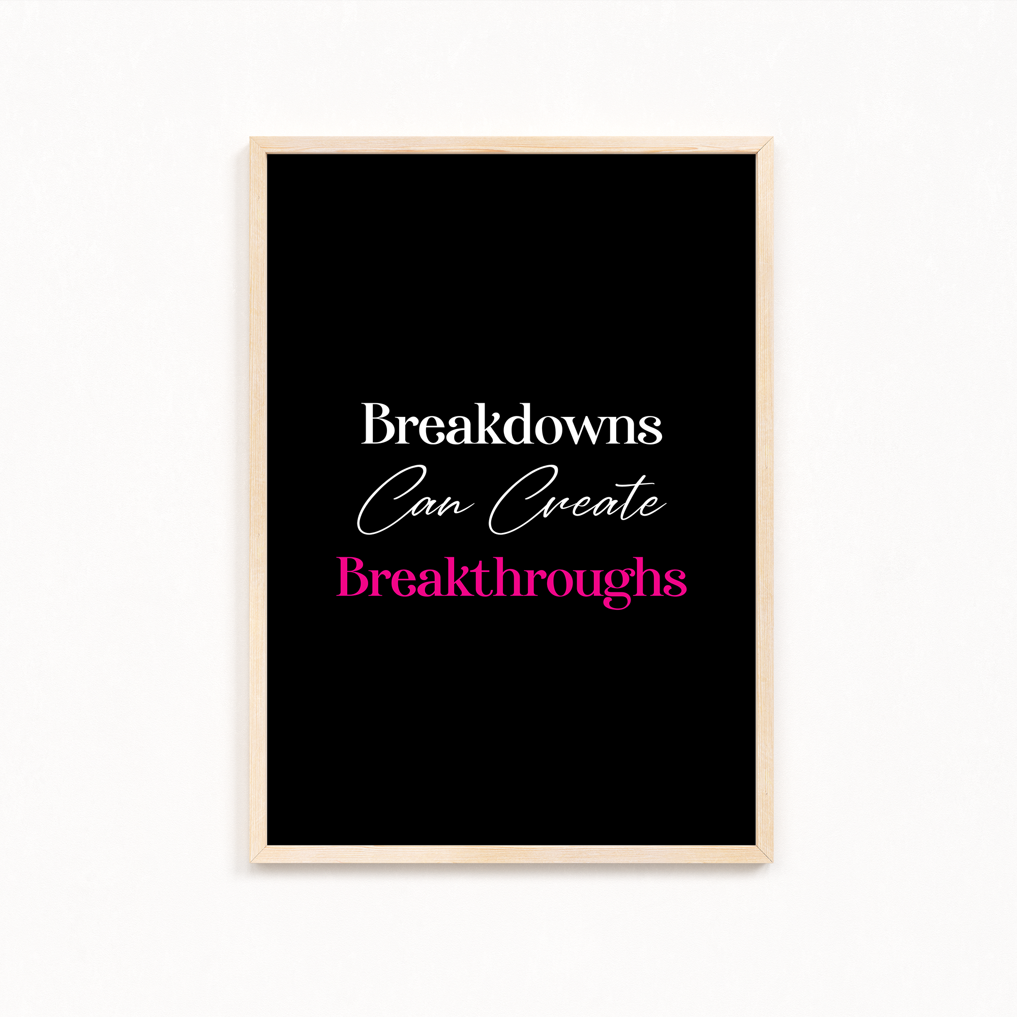 Breakdowns can create breakthroughs Quote Wall Art
