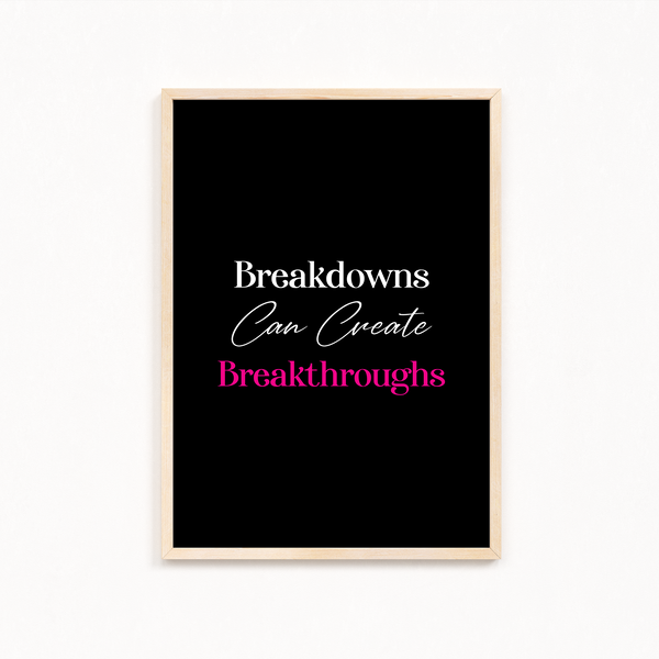 Breakdowns can create breakthroughs Quote Wall Art