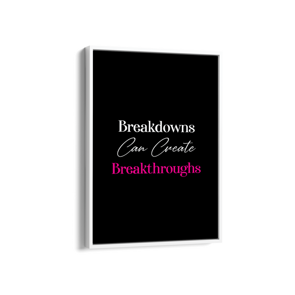 Breakdowns can create breakthroughs Quote Wall Art - The Mortal Soul