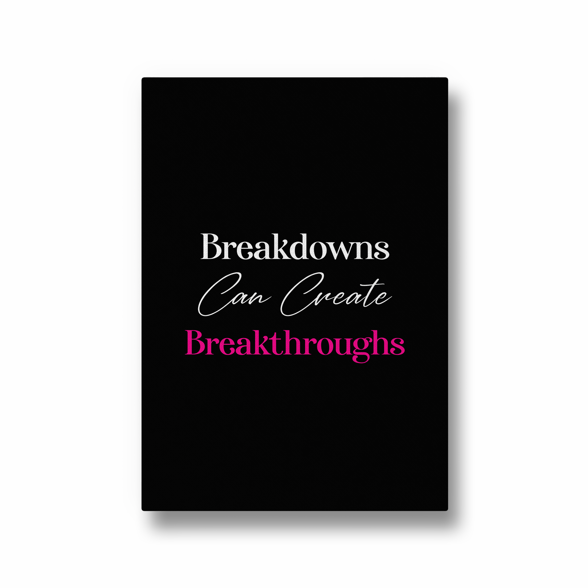Breakdowns can create breakthroughs Quote Wall Art - The Mortal Soul