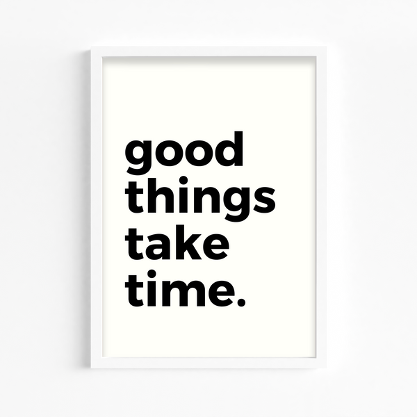 Good things take time Quote Wall Art - The Mortal Soul