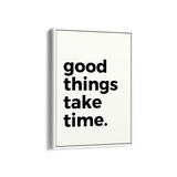 Good things take time Quote Wall Art - The Mortal Soul