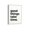 Good things take time Quote Wall Art - The Mortal Soul