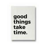 Good things take time Quote Wall Art - The Mortal Soul