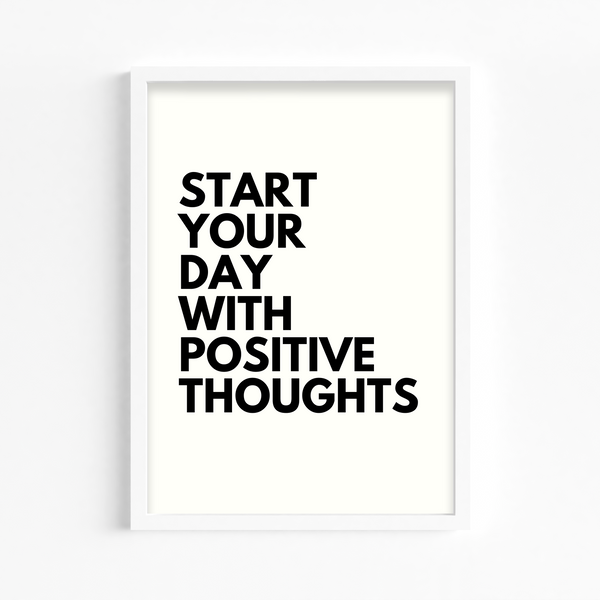 Start your day with positive thoughts Quote Wall Art