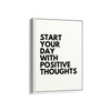 Start your day with positive thoughts Quote Wall Art - The Mortal Soul