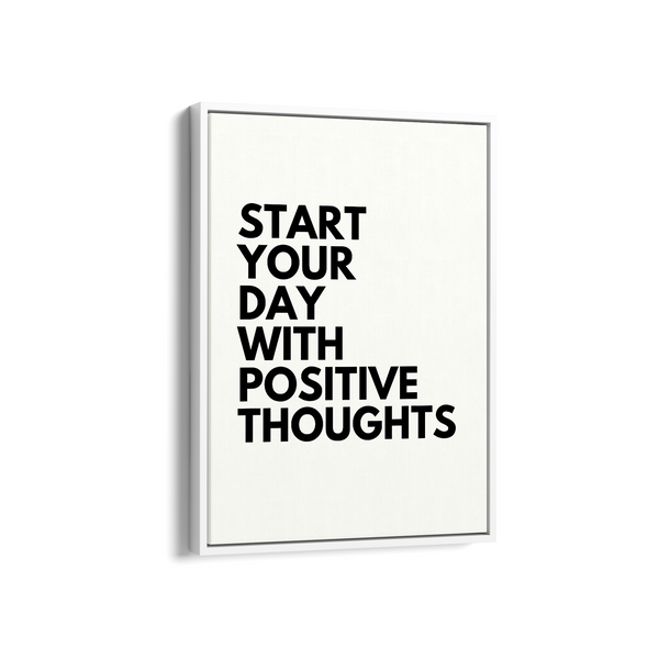 Start your day with positive thoughts Quote Wall Art - The Mortal Soul