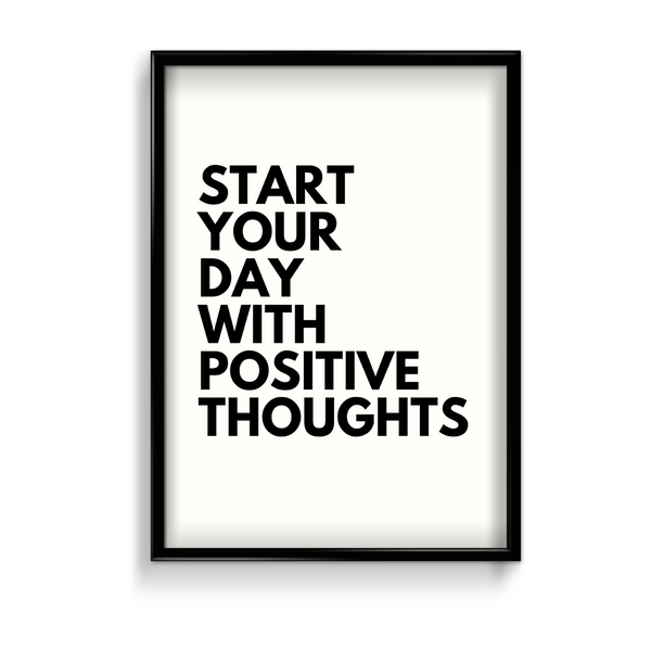 Start your day with positive thoughts Quote Wall Art - The Mortal Soul