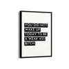 You did not wake up today Quote Wall Art