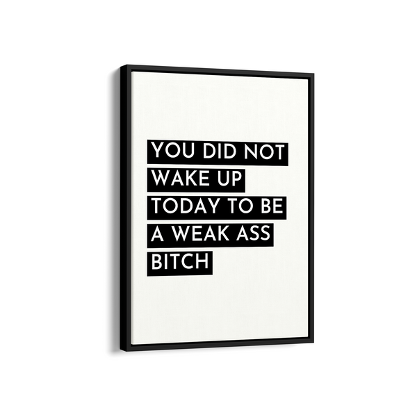 You did not wake up today Quote Wall Art