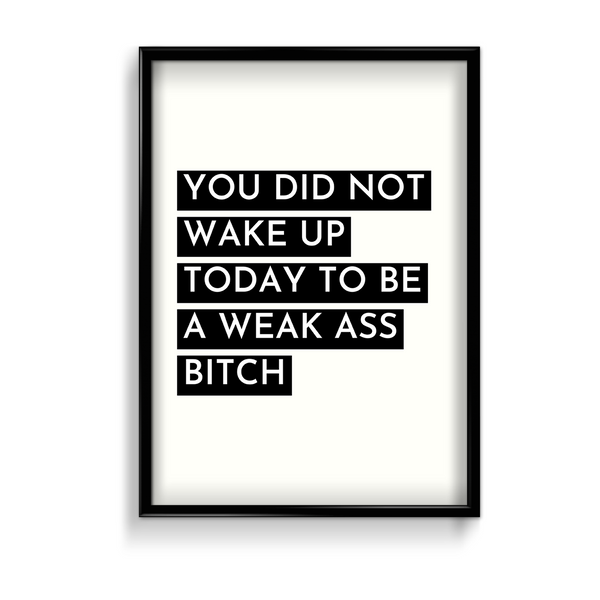 You did not wake up today Quote Wall Art - The Mortal Soul