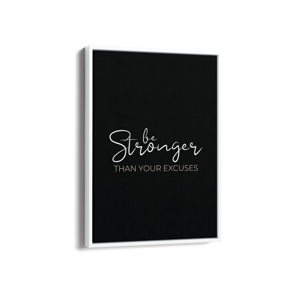 Be stronger than your excuses Wall Art - The Mortal Soul