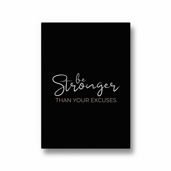 Be stronger than your excuses Wall Art - The Mortal Soul