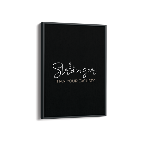 Be stronger than your excuses Wall Art