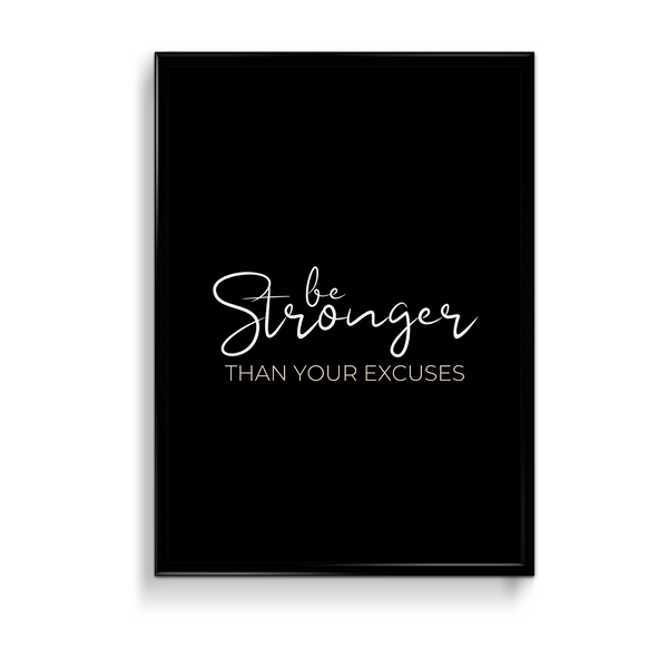 Be stronger than your excuses Wall Art - The Mortal Soul