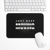 Just keep moving forward Gaming Mouse Pad