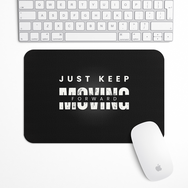 Just keep moving forward Gaming Mouse Pad