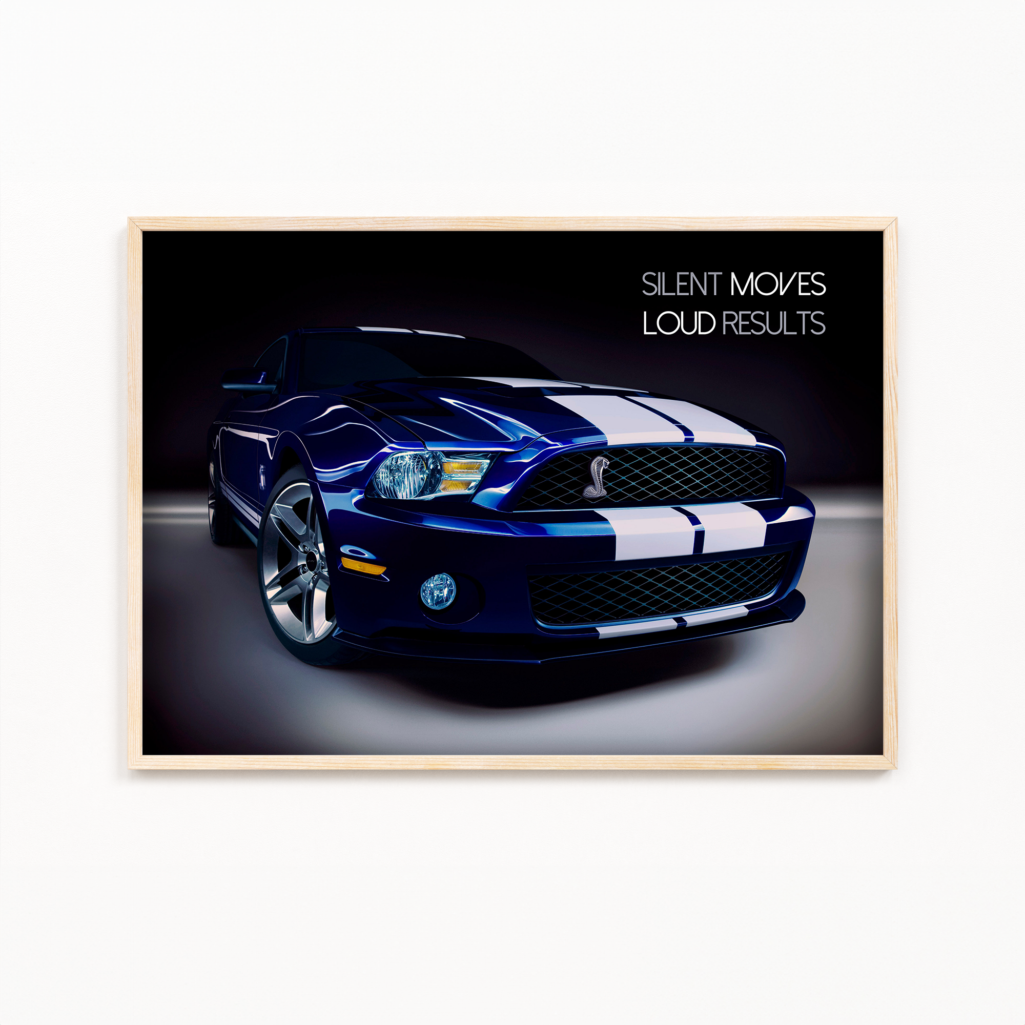 Silent moves, loud results - Ford Mustang Wall Poster