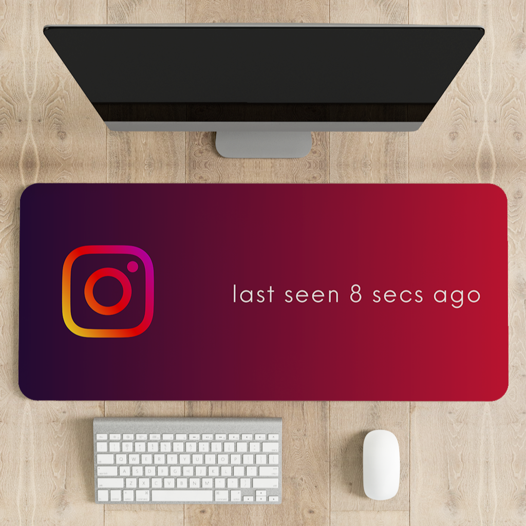 Instagram Last seen humor Desk Mat | Desk Pad | Mouse Pad