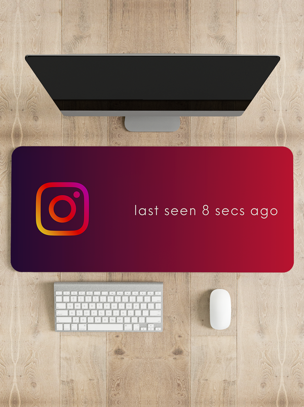 Instagram Last seen humor Desk Mat | Desk Pad | Mouse Pad